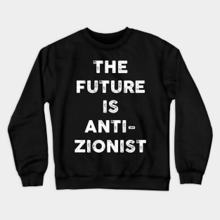 the future is anti-zionist Crewneck Sweatshirt